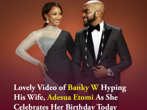 Lovely Video of Banky W Hyping His Wife, Adesua Etomi As She Celebrates Her Birthday Today