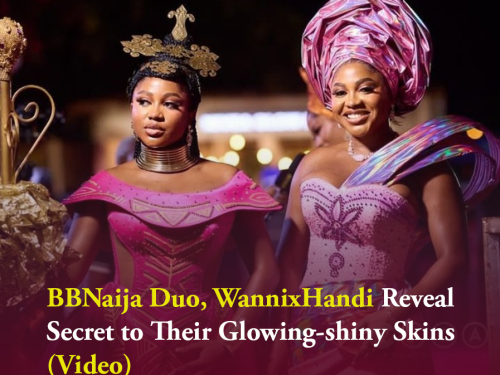 BBNaija Duo, WannixHandi Reveal Secret to Their Glowing-shiny Skins (Video)