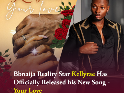 Bbnaija Reality Star Kellyrae Has Officially Released his New Song - Your Love