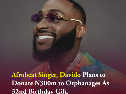 Afrobeat Singer, Davido Plans to Donate N300m to Orphanages As 32nd Birthday Gift