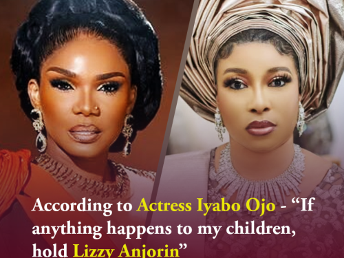According to Actress Iyabo Ojo - “If anything happens to my children, hold Lizzy Anjorin”
