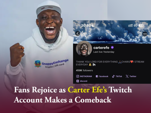 Fans Rejoice as Carter Efe’s Twitch Account Makes a Comeback