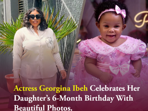 Actress Georgina Ibeh Celebrates Her Daughter’s 6-Month Birthday With Beautiful Photos.